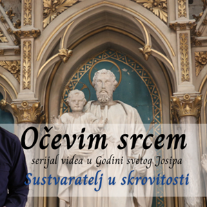 Sustvaratelj u skrovitosti | OČEVIM SRCEM (2) [VIDEO]